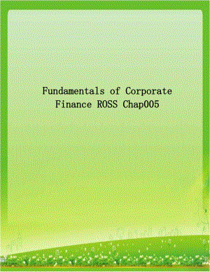 Fundamentals of Corporate Finance ROSS Chap005.doc