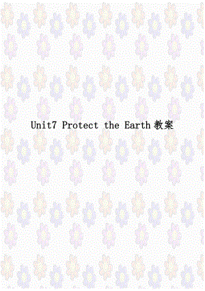 Unit7 Protect the Earth教案.doc